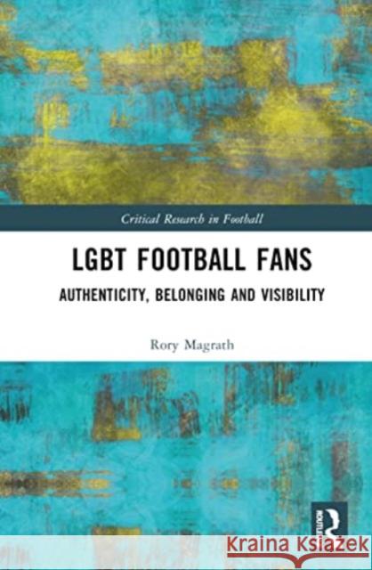 LGBT Football Fans Rory (Southampton Solent University, UK) Magrath 9781032390765 Taylor & Francis Ltd
