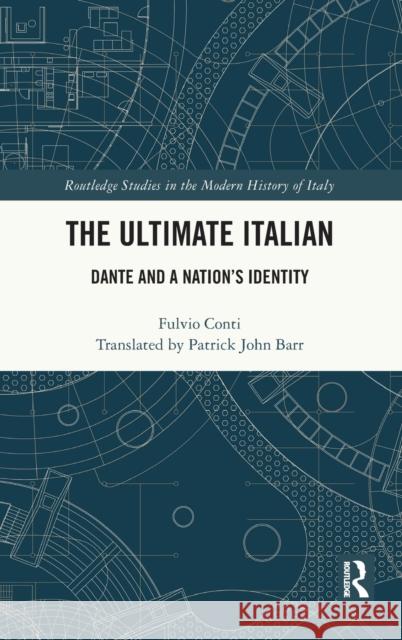 The Ultimate Italian: Dante and a Nation's Identity Conti, Fulvio 9781032390895 Taylor & Francis Ltd