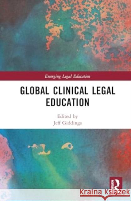 Global Clinical Legal Education Jeff Giddings 9781032390987 Taylor & Francis Ltd