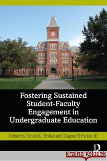 Fostering Sustained Student-Faculty Engagement in Undergraduate Education  9781032391472 Taylor & Francis Ltd