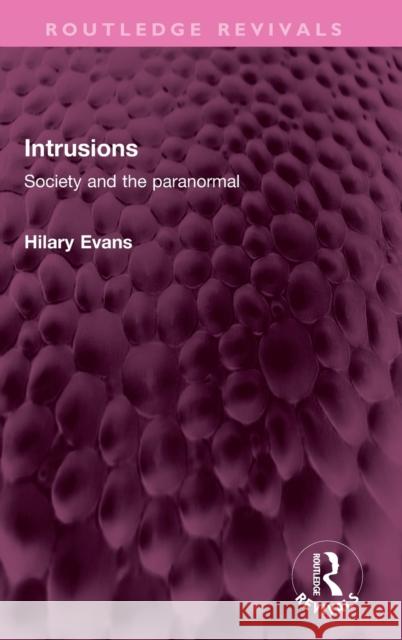 Intrusions: Society and the Paranormal Evans, Hilary 9781032391854