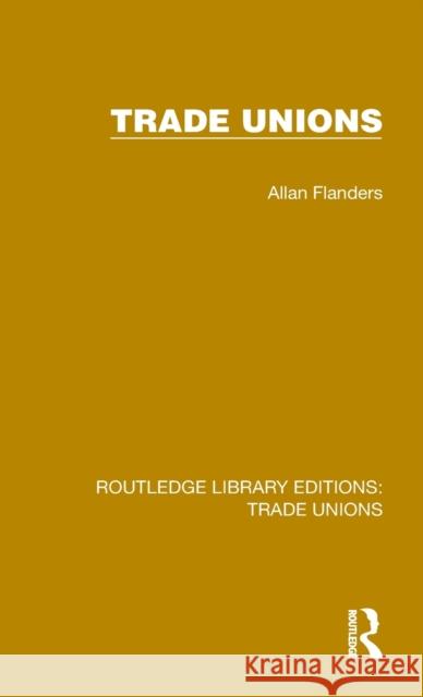 Trade Unions Allan Flanders 9781032392103 Taylor & Francis Ltd