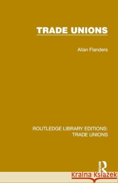 Trade Unions Allan Flanders 9781032392189 Taylor & Francis Ltd