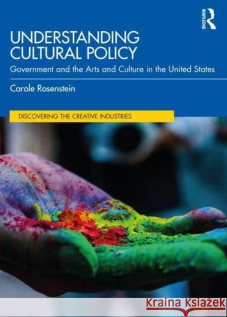 Understanding Cultural Policy Carole (George Mason University, USA) Rosenstein 9781032392264 Taylor & Francis Ltd