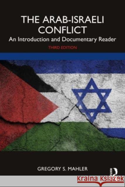 The Arab-Israeli Conflict Gregory S. (Earlham College, USA) Mahler 9781032392363