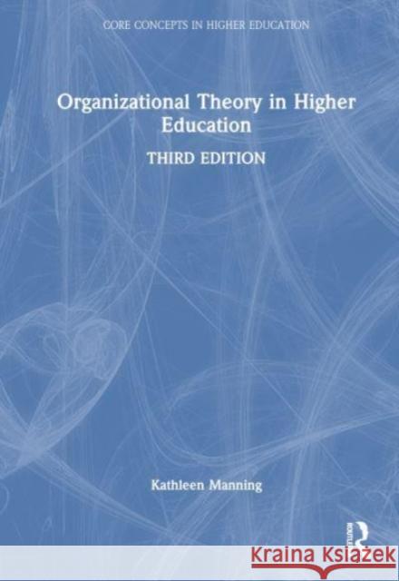 Organizational Theory in Higher Education Kathleen Manning 9781032392615 Routledge
