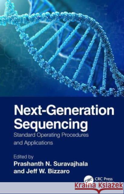 Next-Generation Sequencing: Standard Operating Procedures and Applications Prashanth N. Suravajhala Jeff W. Bizzaro 9781032392622 Taylor & Francis Ltd