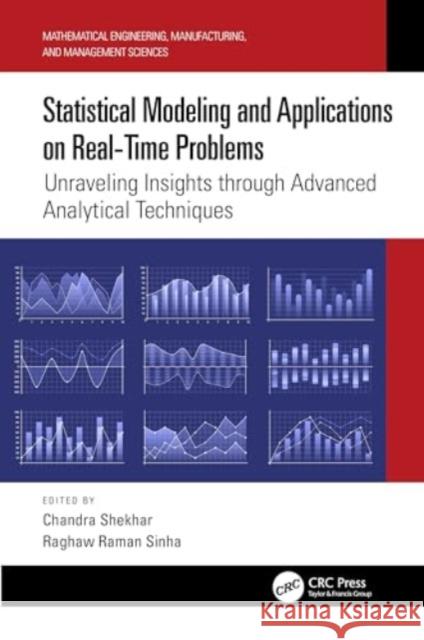 Statistical Modeling and Applications on Real-Time Problems: Unraveling Insights through Advanced Analytical Techniques  9781032392783 CRC Press