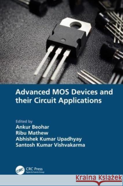 Advanced MOS Devices and their Circuit Applications  9781032392851 Taylor & Francis Ltd