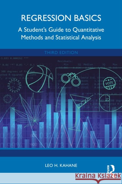 Regression Basics: A Student's Guide to Quantitative Methods and Statistical Analysis Leo H. Kahane 9781032393186