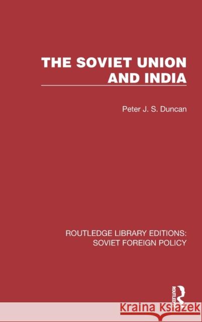 The Soviet Union and India Peter (University of London, UK) Duncan 9781032393766 Taylor & Francis Ltd