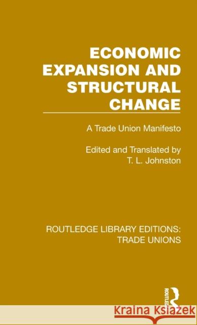 Economic Expansion and Structural Change: A Trade Union Manifesto Johnston, T. L. 9781032394152 Taylor & Francis Ltd