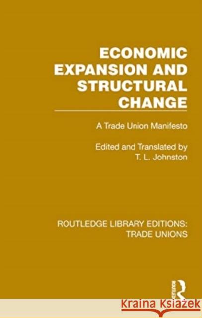 Economic Expansion and Structural Change: A Trade Union Manifesto T. L. Johnston 9781032394213 Routledge