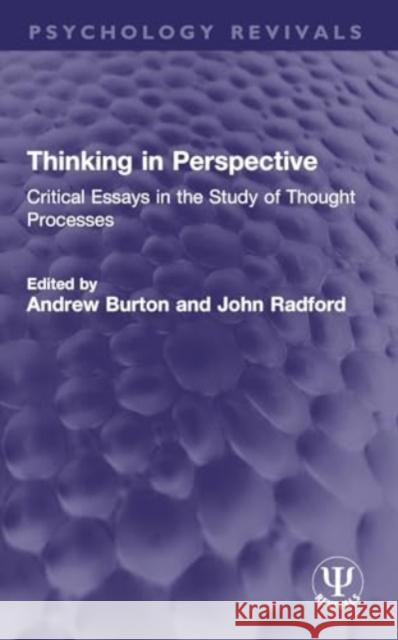 Thinking in Perspective: Critical Essays in the Study of Thought Processes Andrew Burton John Radford 9781032394275 Routledge