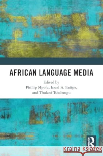 African Language Media Phillip Mpofu Israel A. Fadipe Thulani Tshabangu 9781032395302 Routledge