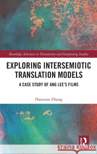Exploring Intersemiotic Translation Models: A Case Study of Ang Lee's Films Haoxuan Zhang 9781032395326 Routledge