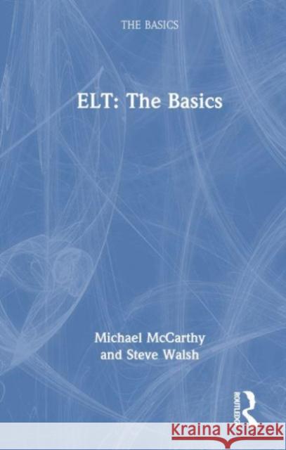 ELT: The Basics Steve (Newcastle University, UK) Walsh 9781032395616