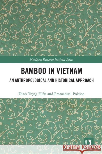 Bamboo in Vietnam: An Anthropological and Historical Approach Đinh Trọn Emmanuel Poisson 9781032395722 Routledge