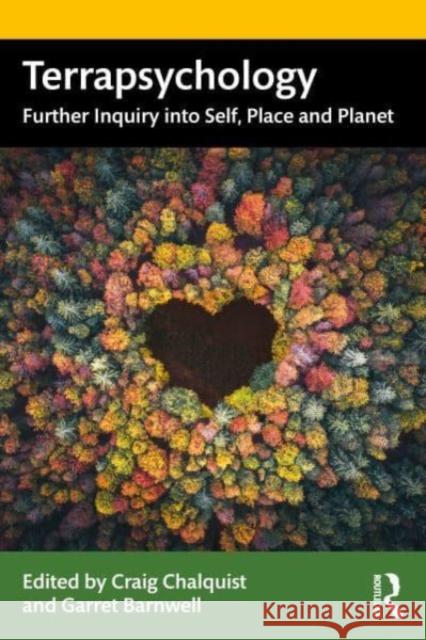 Terrapsychology: Further Inquiry into Self, Place and Planet Craig Chalquist Garret Barnwell 9781032396415 Routledge
