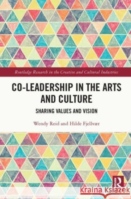 Co-Leadership in the Arts and Culture Hilde (Norwegian University of Science and Technology, Norway) Fjellvaer 9781032396491