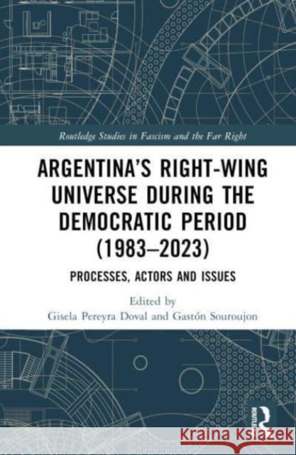 Argentina's Right-Wing Universe During the Democratic Period (1983-2023)  9781032396569 Taylor & Francis Ltd