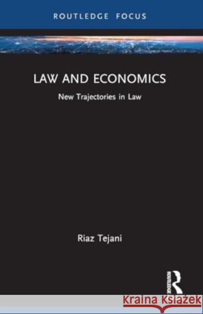 Law and Economics: New Trajectories in Law Riaz Tejani 9781032396606 Routledge