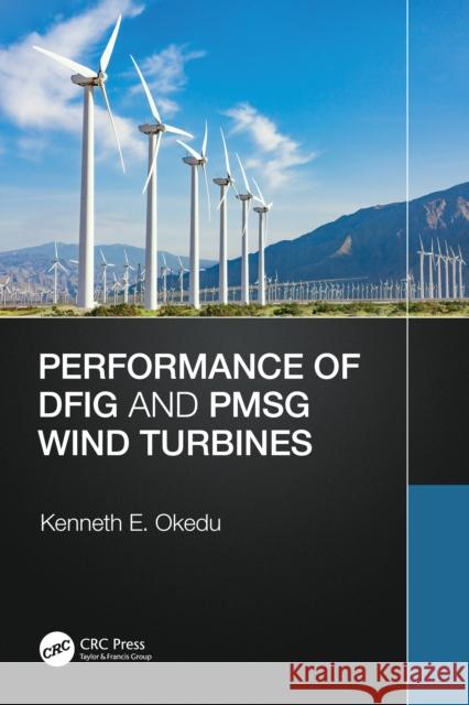 Performance of Dfig and Pmsg Wind Turbines Kenneth Okedu 9781032396903 Taylor & Francis Ltd