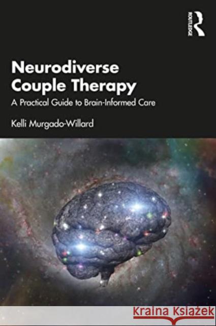 Neurodiverse Couple Therapy Kelli Murgado-Willard 9781032397764 Taylor & Francis Ltd