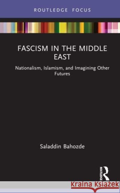 Fascism in the Middle East Saladdin Bahozde 9781032398006 Taylor & Francis Ltd