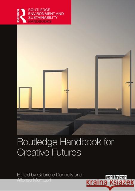 Routledge Handbook for Creative Futures Gabrielle Donnelly Alfonso Montuori 9781032398020