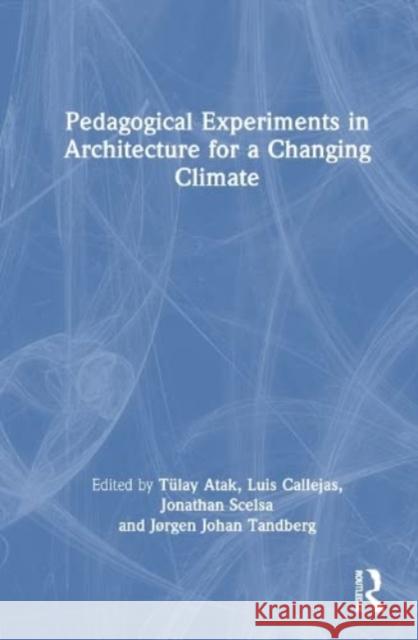 Pedagogical Experiments in Architecture for a Changing Climate  9781032398129 Taylor & Francis Ltd