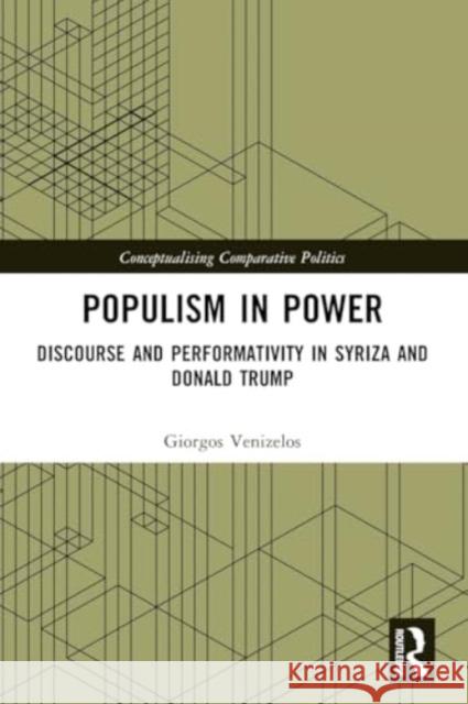 Populism in Power: Discourse and Performativity in Syriza and Donald Trump Giorgos Venizelos 9781032398402 Routledge