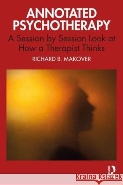 Annotated Psychotherapy Richard B. (Yale School of Medicine, Connecticut, USA) Makover 9781032398440 Taylor & Francis Ltd