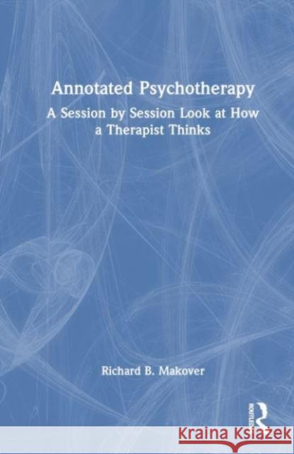 Annotated Psychotherapy Richard B. (Yale School of Medicine, Connecticut, USA) Makover 9781032398471 Taylor & Francis Ltd