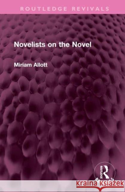 Novelists on the Novel Miriam Allott 9781032398631 Taylor & Francis Ltd