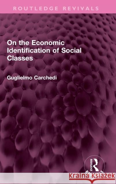 On the Economic Identification of Social Classes Guglielmo Carchedi 9781032398808