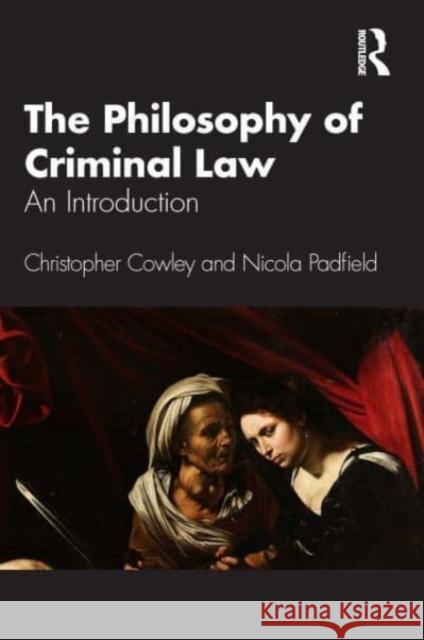 The Philosophy of Criminal Law Nicola Padfield 9781032398969 Taylor & Francis Ltd
