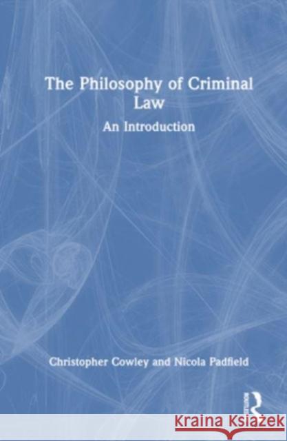 The Philosophy of Criminal Law Nicola Padfield 9781032398976 Taylor & Francis Ltd