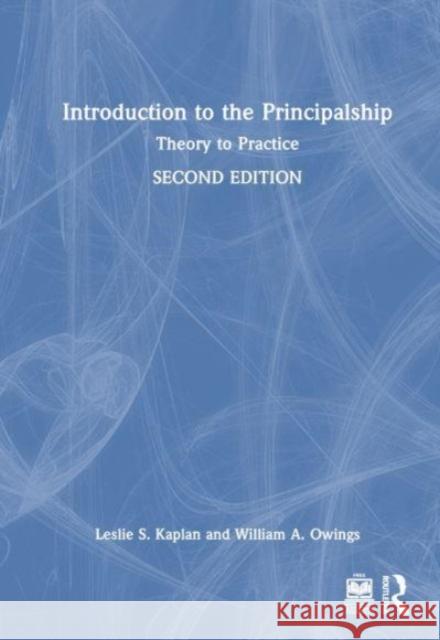 Introduction to the Principalship: Theory to Practice Leslie S. Kaplan William A. Owings 9781032399225 Taylor & Francis Ltd