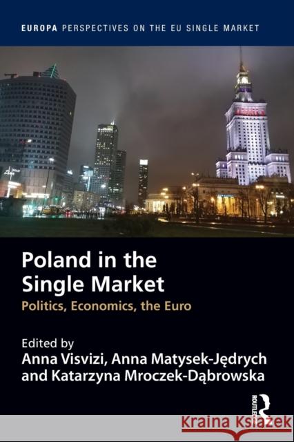 Poland in the Single Market: Politics, Economics, the Euro Visvizi, Anna 9781032399904