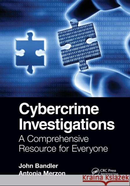 Cybercrime Investigations: A Comprehensive Resource for Everyone John Bandler Antonia Merzon  9781032399980 Taylor & Francis Ltd