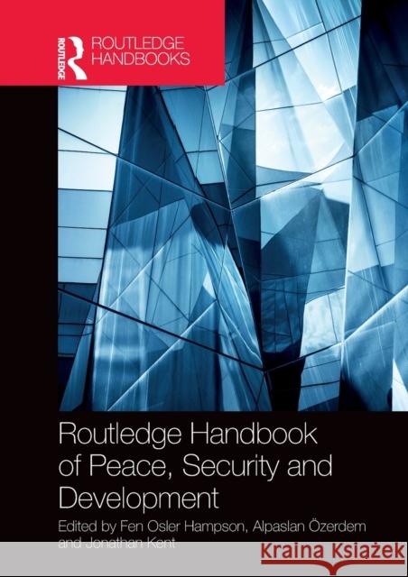 Routledge Handbook of Peace, Security and Development Fen Osler Hampson Alpaslan OEzerdem Jonathan Kent 9781032400006