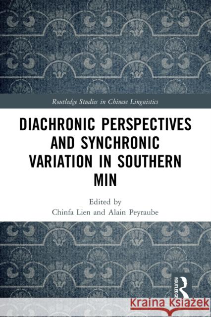 Diachronic Perspectives and Synchronic Variation in Southern Min Chinfa Lien Alain Peyraube  9781032400396 Taylor & Francis Ltd