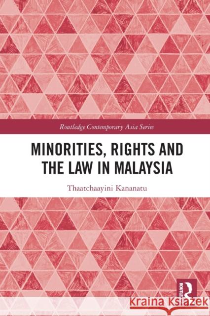 Minorities, Rights and the Law in Malaysia Thaatchaayini Kananatu 9781032400488