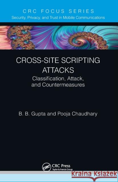 Cross-Site Scripting Attacks: Classification, Attack, and Countermeasures B. B. Gupta Pooja Chaudhary  9781032400532 Taylor & Francis Ltd