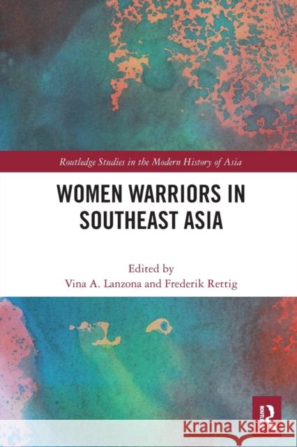 Women Warriors in Southeast Asia  9781032400778 Taylor & Francis