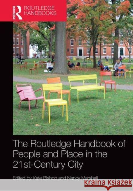 The Routledge Handbook of People and Place in the 21st-Century City Kate Bishop Nancy Marshall (University of New South   9781032401232 Taylor & Francis Ltd