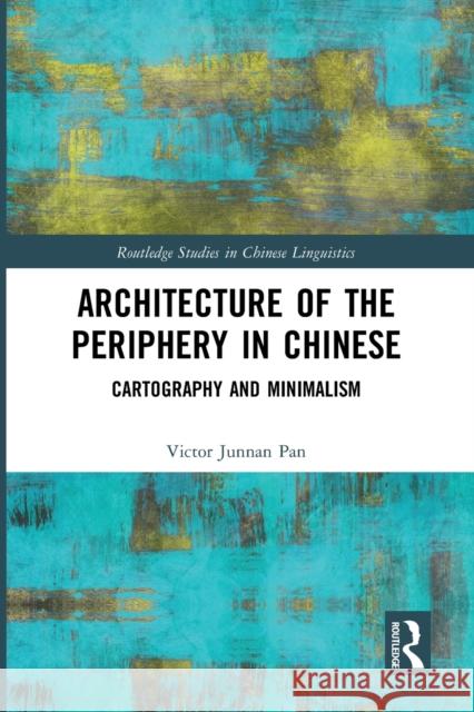 Architecture of the Periphery in Chinese: Cartography and Minimalism Pan, Victor 9781032401683 Taylor & Francis