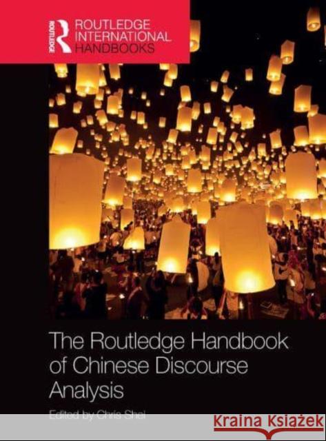 The Routledge Handbook of Chinese Discourse Analysis Chris Shei   9781032401706 Taylor & Francis Ltd