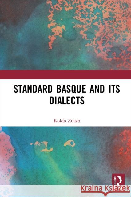 Standard Basque and Its Dialects Koldo Zuazo Gregor Benton  9781032401713